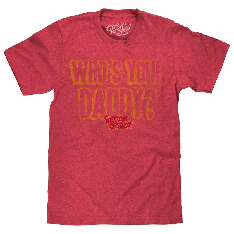 Sugar Daddy Who's Your Daddy? T-Shirt - Red Hoodie, Sweatshirt | UrbanDripWear.com