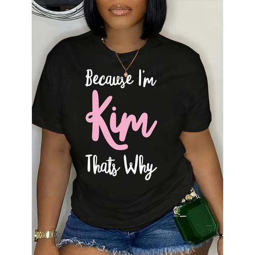 Women's "Because I'm Kim That's Why" Graphic T-Shirt - Casual Black Tee with Crew Neck, Short Sleeves
