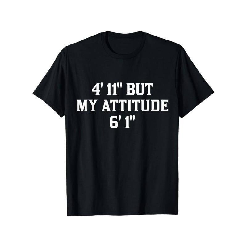 Summer t Shirts 4 Foot 11 But My Attitude 6 Foot 1 Funny Saying Short Girl T-Shirt Hoodie, Sweatshirt | UrbanDripWear.com