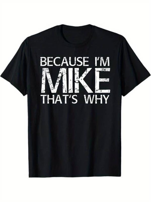 Summer t Shirts BECAUSE I'M MIKE THAT'S WHY Fun Shirt Funny Gift Idea T-Shirt Hoodie, Sweatshirt | UrbanDripWear.com