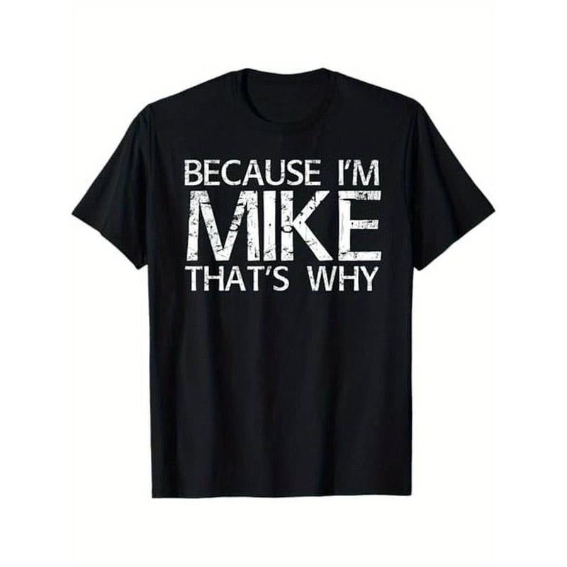 Summer t Shirts BECAUSE I'M MIKE THAT'S WHY Fun Shirt Funny Gift Idea T-Shirt style 03 Hoodie, Sweatshirt | UrbanDripWear.com