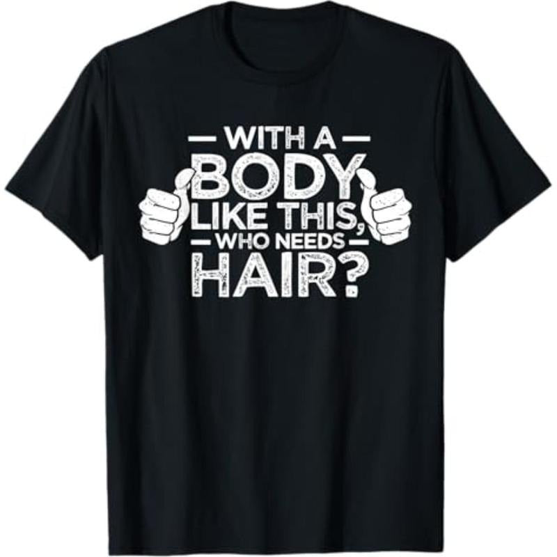 Summer t Shirts With A Body Like This Who Needs Hair Shirt Bald Men Dad Gift T-Shirt Hoodie, Sweatshirt | UrbanDripWear.com