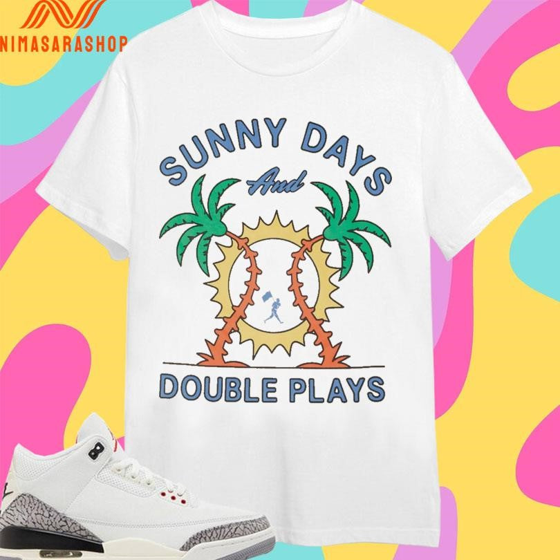 Sunny Days And Double Plays Shirts