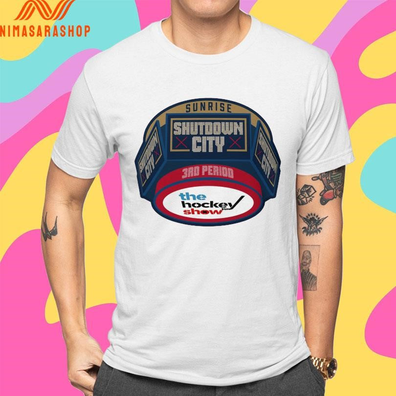 Sunrise Shutdown City 3RD Period The Hockey Show Shirts