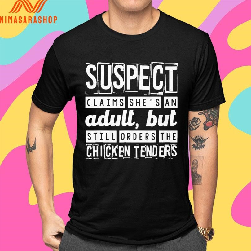 Suspect Claims She’s An Adult But Still Orders The Chicken Tenders 2026 Shirts