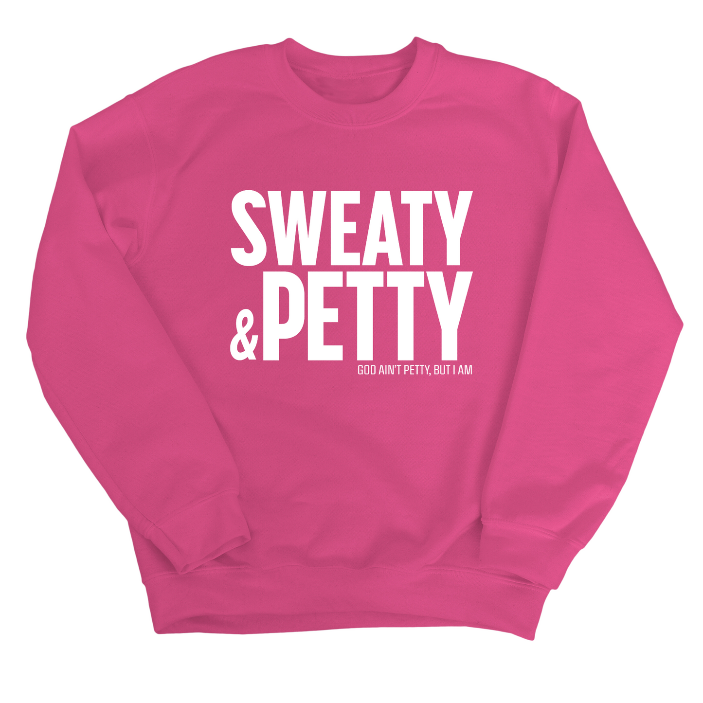 Sweaty and Petty Unisex Sweatshirt