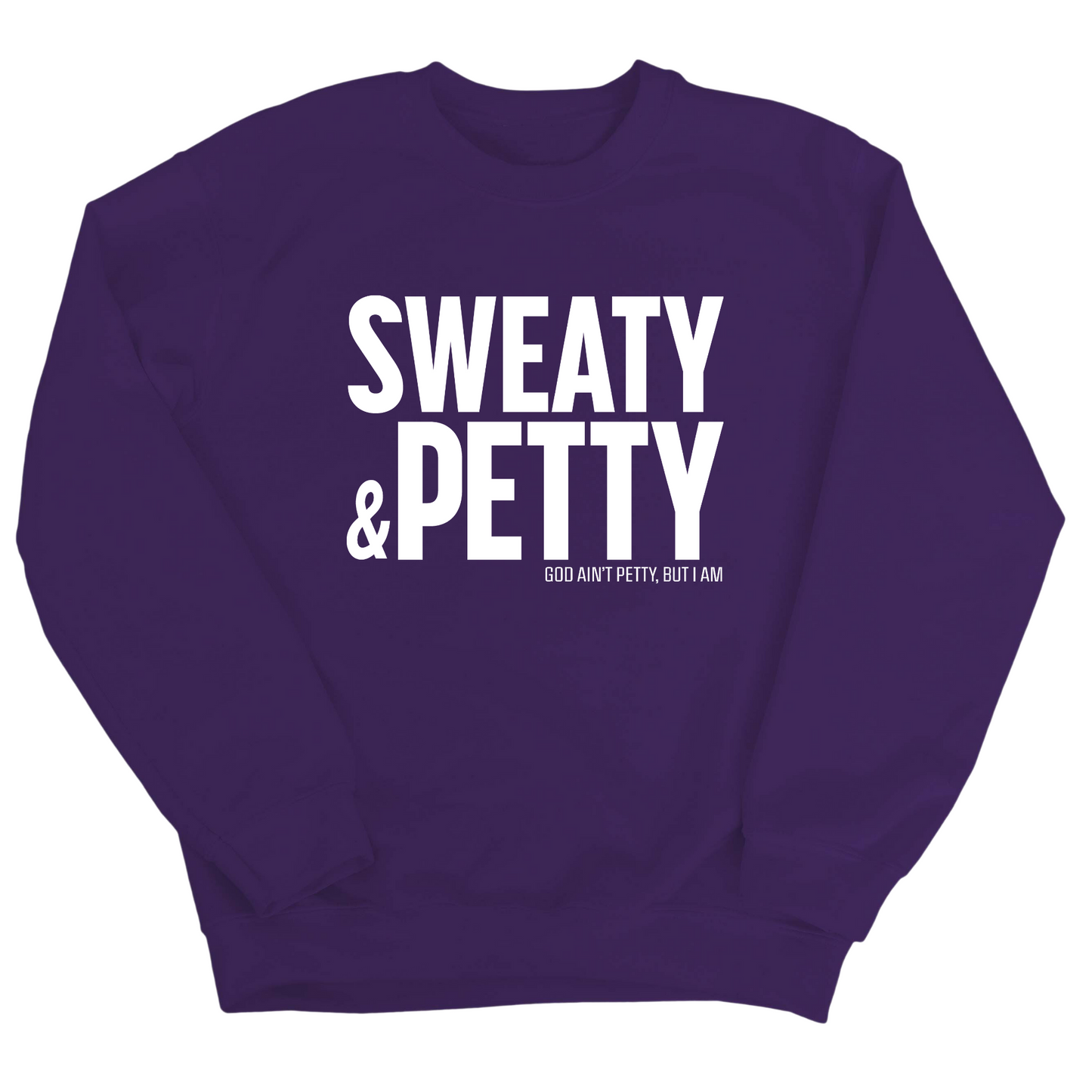Sweaty and Petty Unisex Sweatshirt