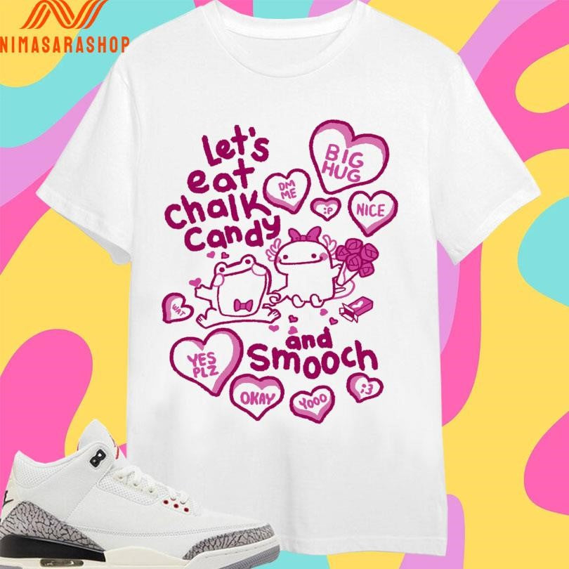 Sweet Talk And Eating Chalk Let’s Eat Chalk Candy And Smooch Shirts
