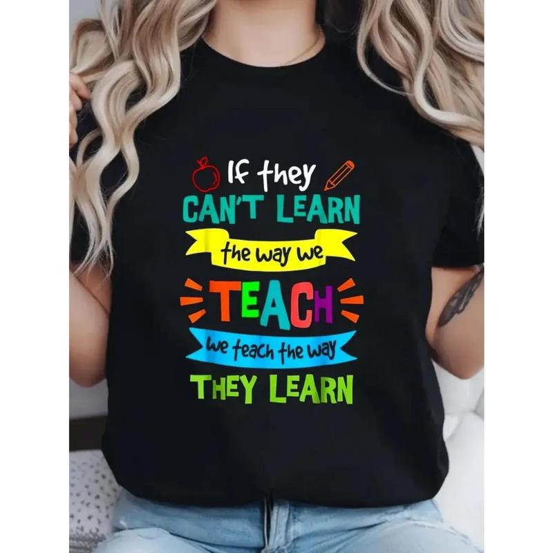 T - Shirt for Educators: Inspiring Quote 'If they CAN'T LEARN the way we TEACH we teach the way THEY LEARN' with...