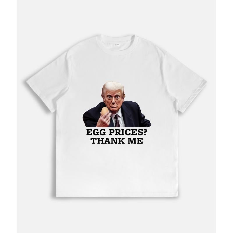 T - Shirt with "EGG PRICES? THANK ME" Slogan and Figure Image Hoodie, Sweatshirt | UrbanDripWear.com