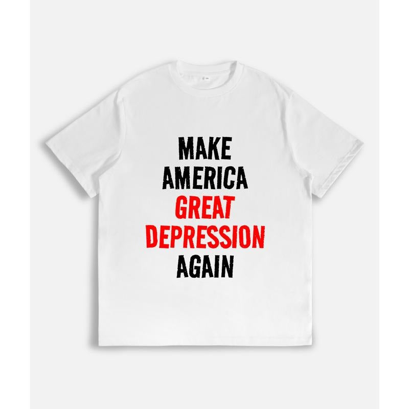 T - Shirt with "MAKE AMERICA GREAT DEPRESSION AGAIN" Slogan Hoodie, Sweatshirt | UrbanDripWear.com