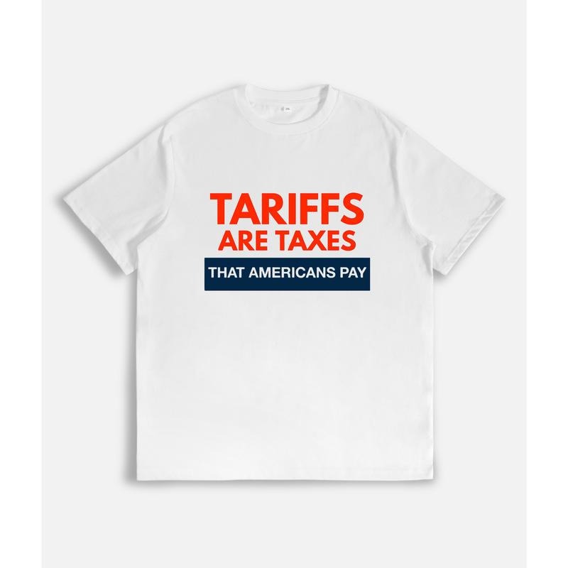 T - Shirt with Bold Declaration "TARIFFS ARE TAXES THAT AMERICANS PAY" Hoodie, Sweatshirt | UrbanDripWear.com