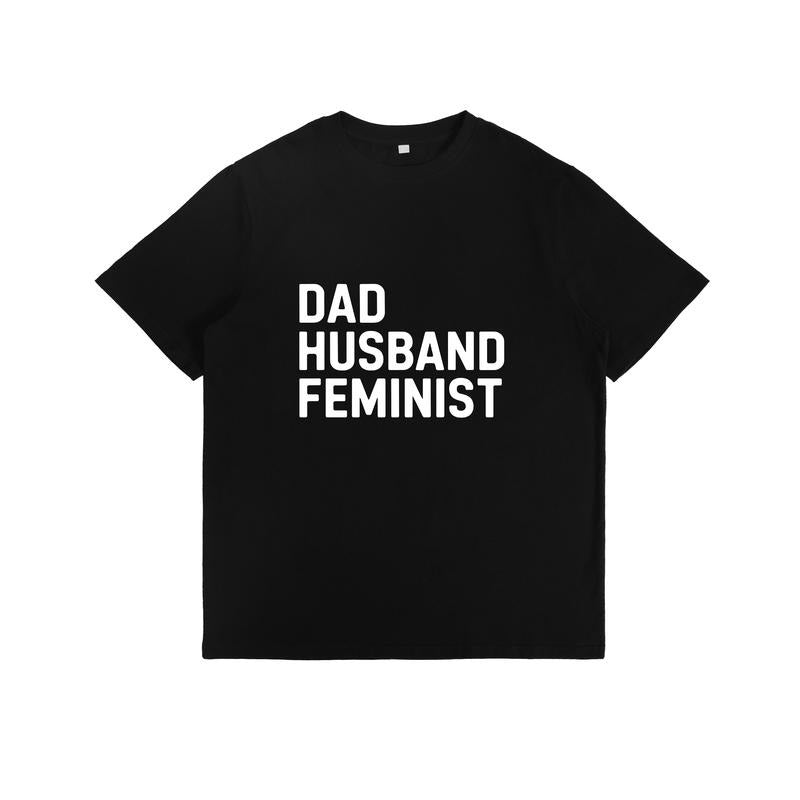 T - Shirt with Empowering Message: "Dad Husband Feminist" Hoodie, Sweatshirt | UrbanDripWear.com