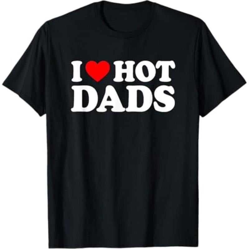 Casual T-shirt I Love / I Heart Hot Dads Shirt / T-Shirt Graphic Graphic Tees Hoodie, Sweatshirt | UrbanDripWear.com