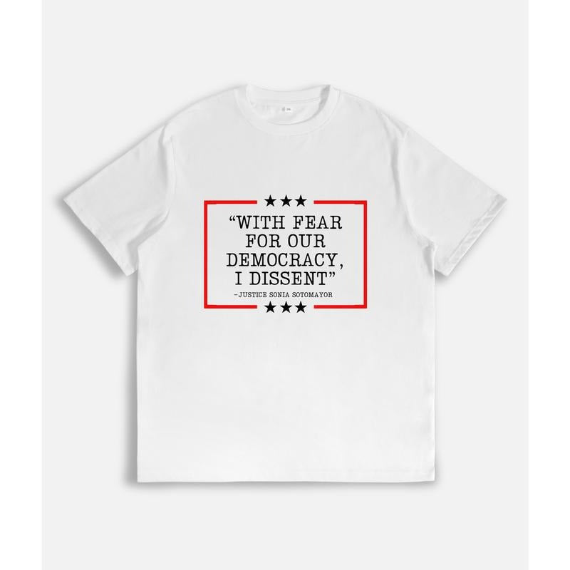 T-Shirt with Justice Sonia Sotomayor's "With Fear for Our Democracy, I Dissent" Quote Print Hoodie, Sweatshirt