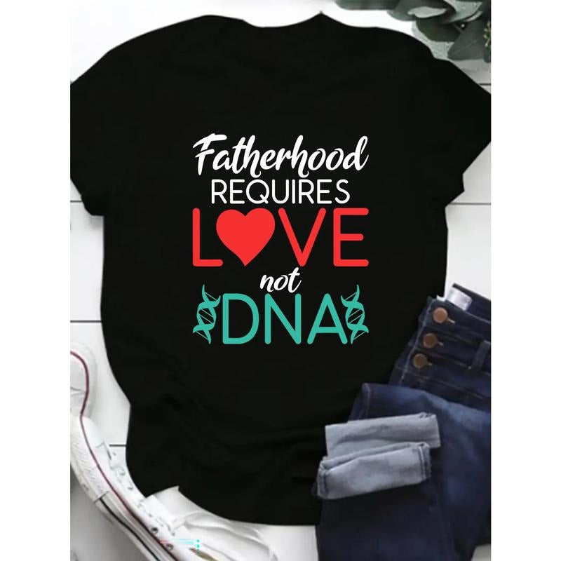 T-Shirts for Women with Short Sleeves And a Crew Neck, Featuring The Message That Being a Father Is about Love Rather...