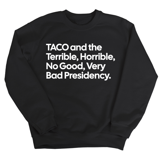 Taco and the Terrible Horrible, No Good, Very Bad Presidency Unisex Sweatshirt