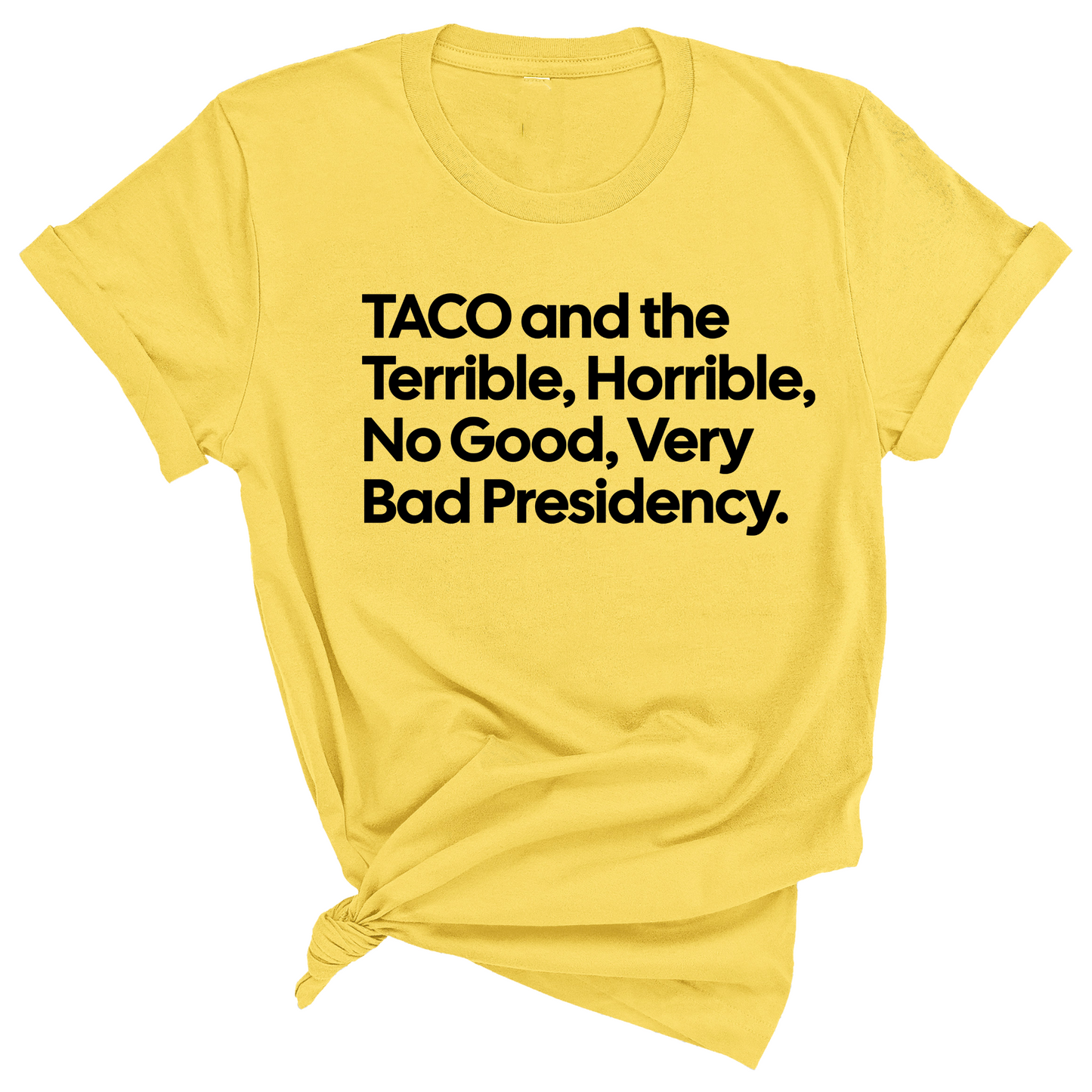 Taco and the Terrible Horrible, No Good, Very Bad Presidency Unisex Tee