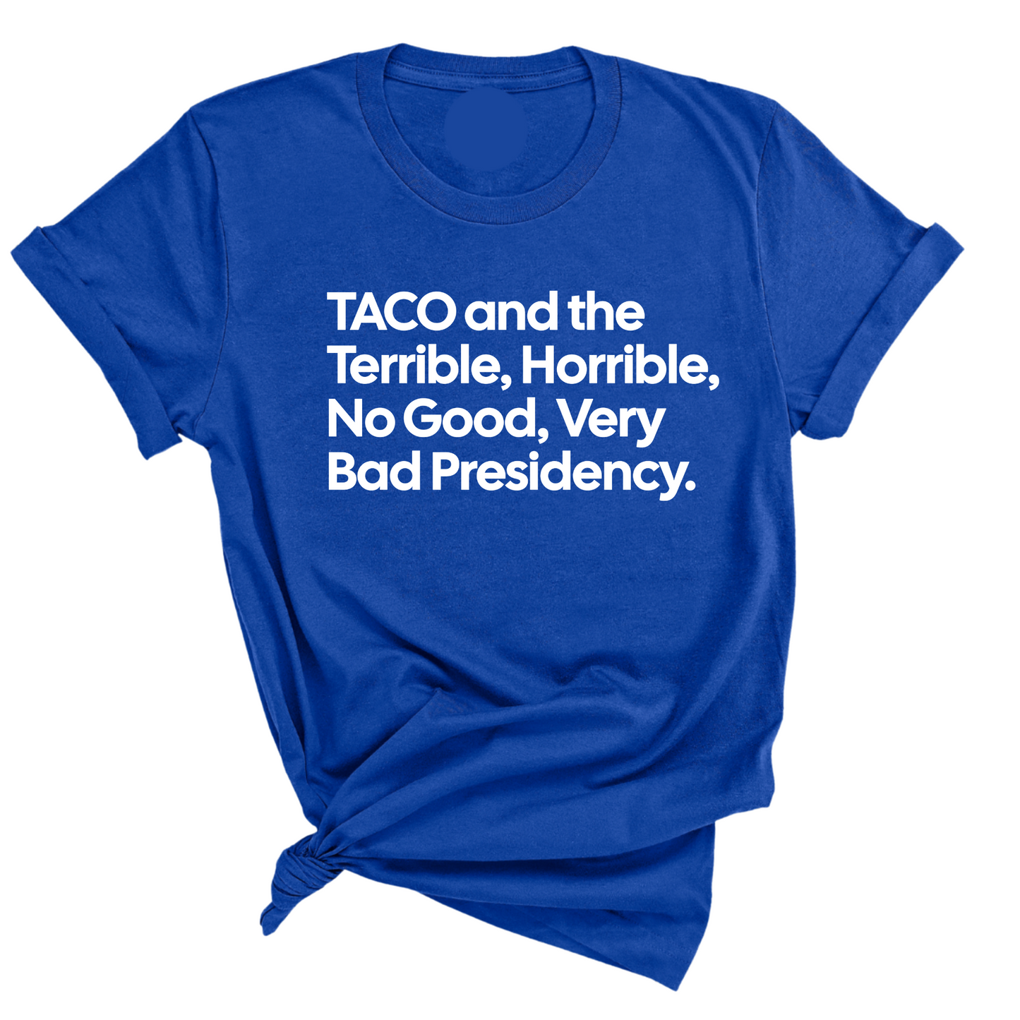 Taco and the Terrible Horrible, No Good, Very Bad Presidency Unisex Tee