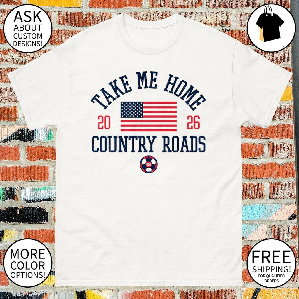 Take Me Home Country Roads USA Soccer World Cup 2026 American flag shirt