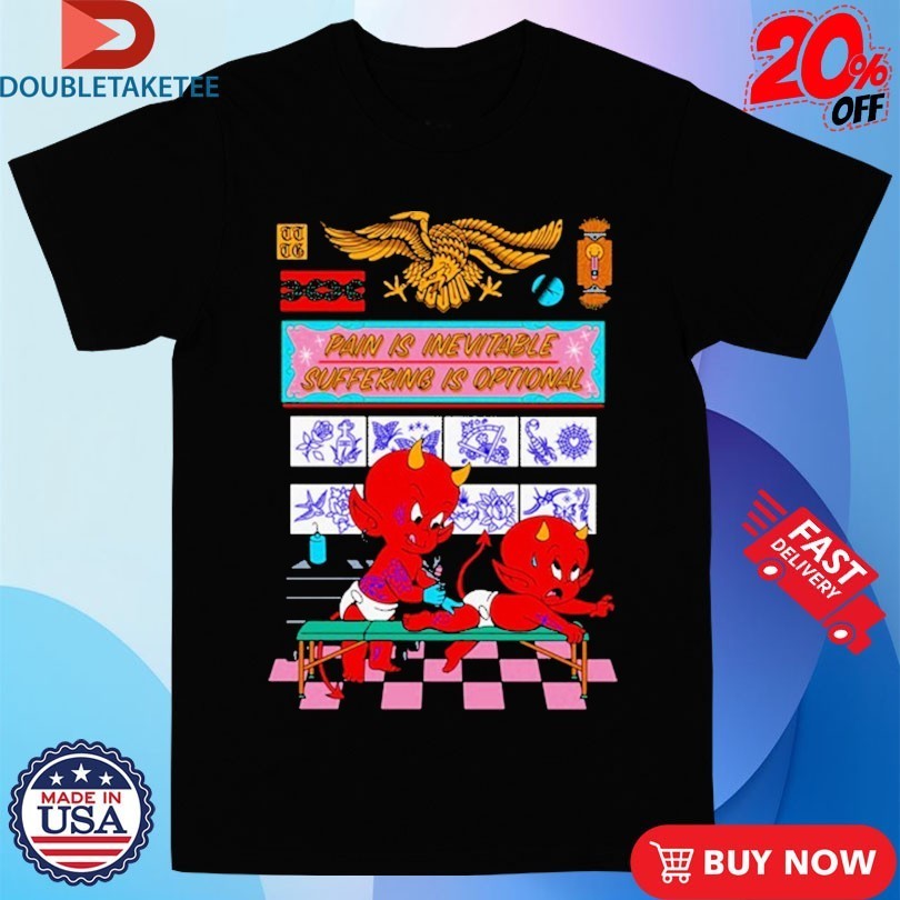 Take To The Grave Pain For Pleasure Pain Is Inevitable Suffering Is Optional Devil Baby Shirts