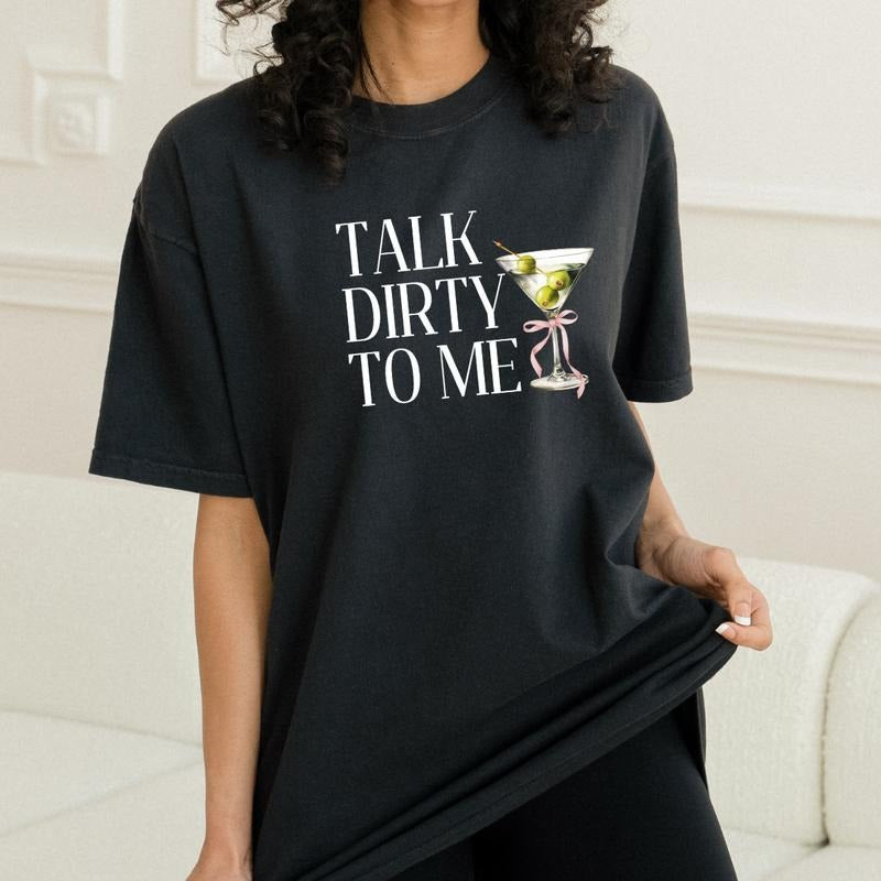 Talk Dirty to Me Cocktail Shirt, Cocktail Tee, Trendy Gifts for Her, Funny Drinking Shirt, Martini Lover Shirt Full Color...