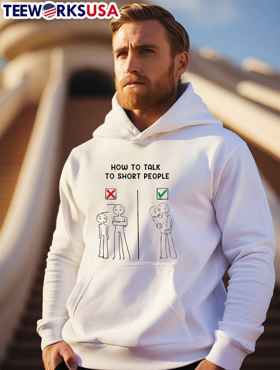 Talk to Short People Lift Hug Fun Graphic T-Shirt