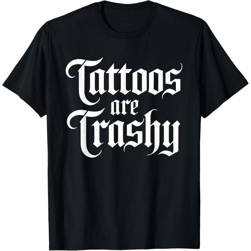 Tattoos Are Trashy Funny Sarcastic Anti Tattoo Sarcasm Joke T-Shirt Hoodie, Sweatshirt | UrbanDripWear.com