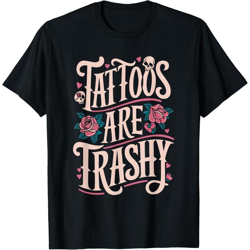 Tattoos Are Trashy T-Shirt Hoodie, Sweatshirt | UrbanDripWear.com