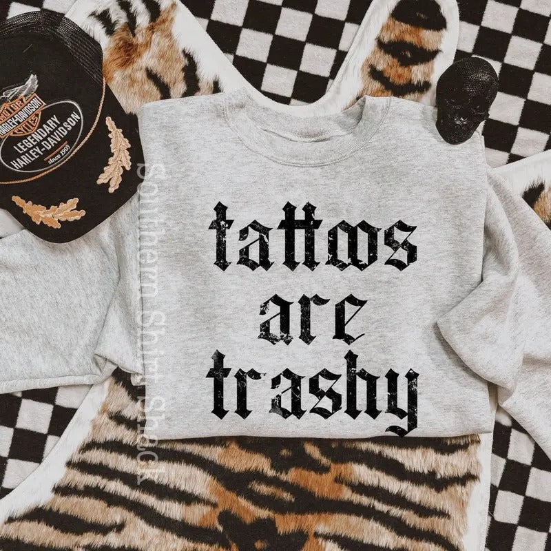 Tattoos are trashy Sweatshirt T-Shirts, Hoodie | UrbanDripWear.com