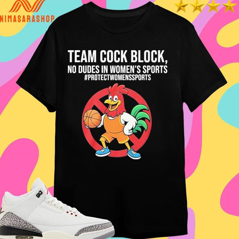 Team Cock Block No Dudes In Women’s Sports Protect Women’s Sports Shirts