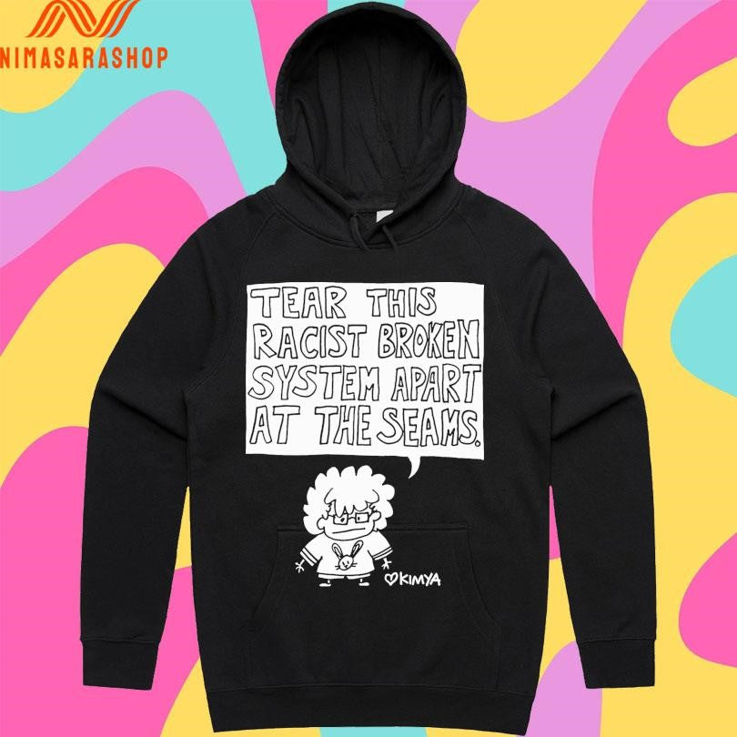 Tear This Racist Broken System Apart At The Seams Kimya Shirts