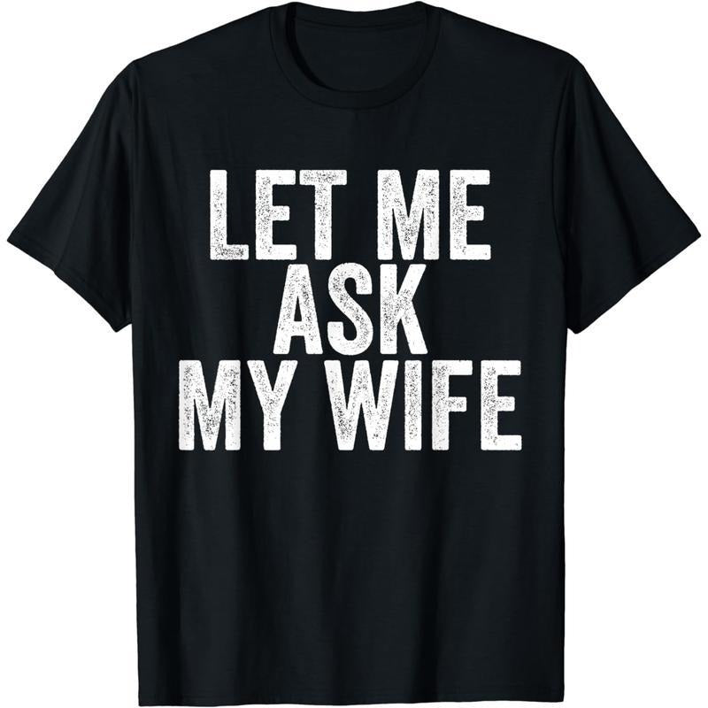 Tee [100% Cotton] Let Me Ask My Wife Funny Marriage T-Shirt For Couples. style 02 Hoodie, Sweatshirt | UrbanDripWear.com