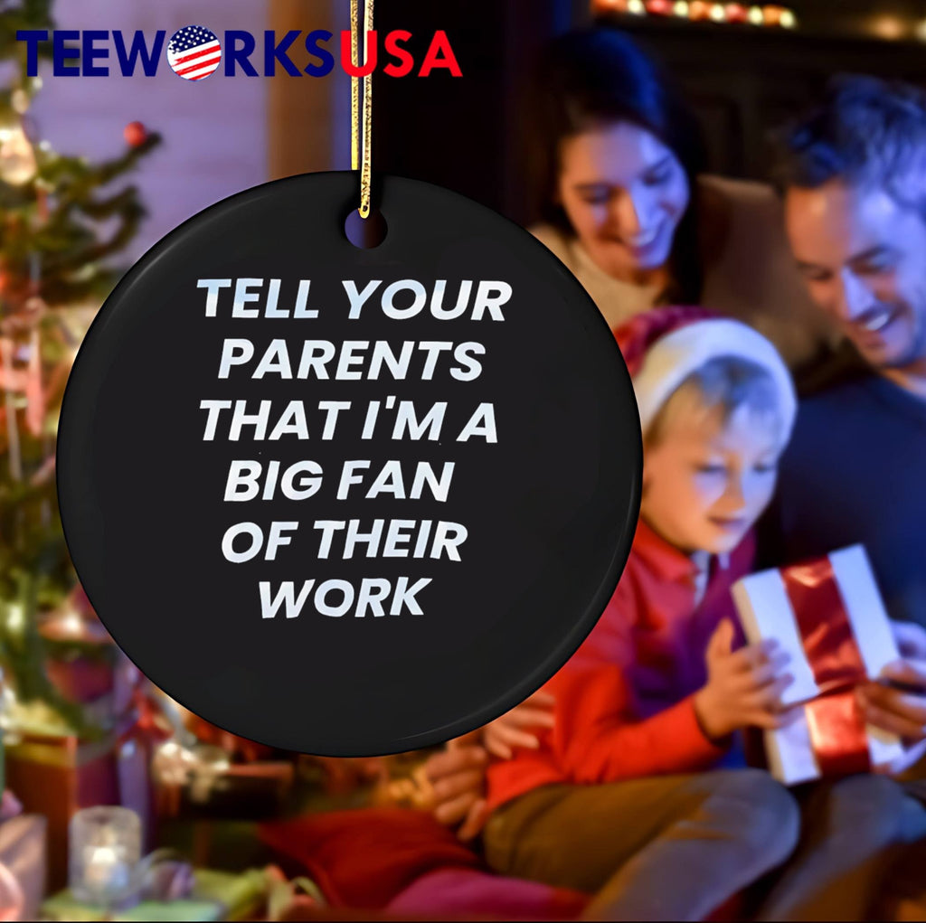 Tell Your Parents That I Am a Big Fan of Their Work T-Shirt