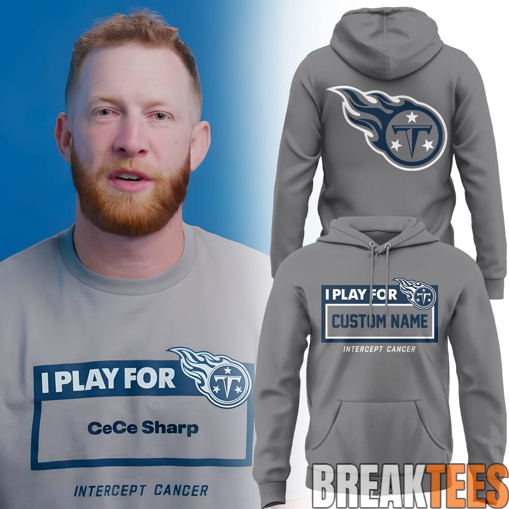 Tennessee Titans “I PLAY FOR” Custom Hoodie – Intercept Cancer Edition