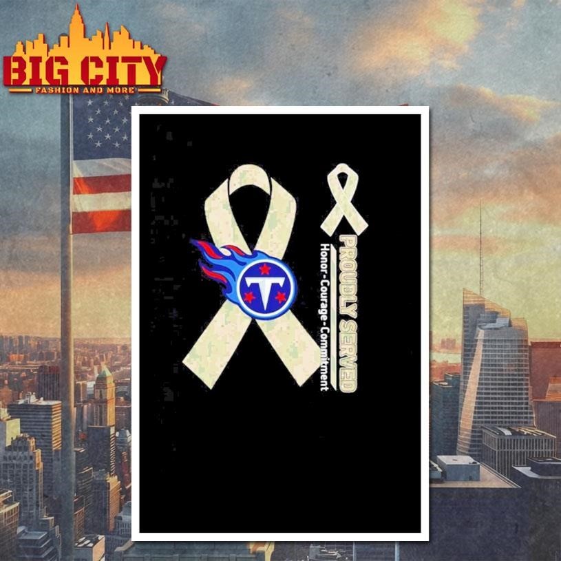 Tennessee Titans Proudly Served Honor Courage Commitment Shirt