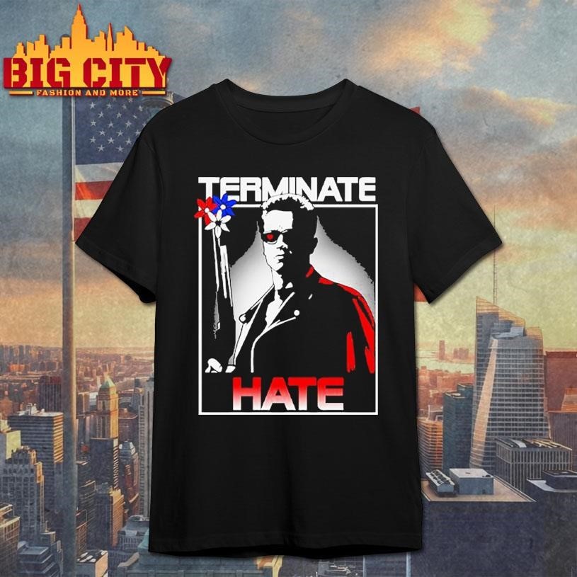 Terminate Hate Shirt