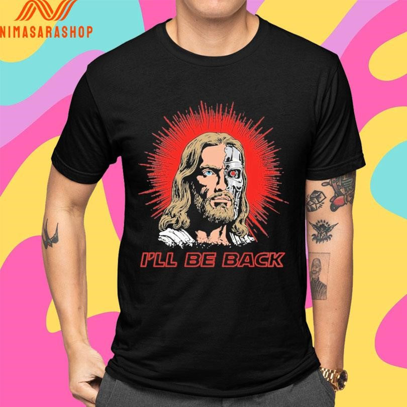Terminator Jesus I’ll Be Back 2026 Shirts