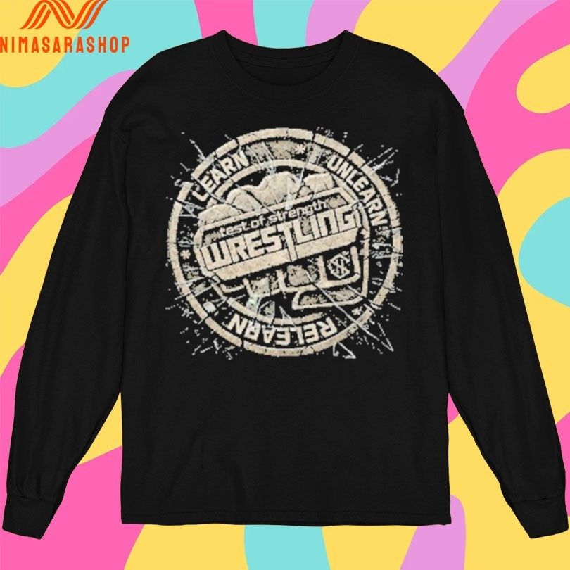 Test Of Strength Wrestling Learn Unlearn Relearn Broken Glass Stone Shirts