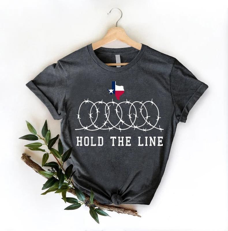 Texas Support Shirt, Hold The Line Shirt, Patriotic Graphic Gift T Shirt, Stand With Texas Tee, Texas Border Crisis T...