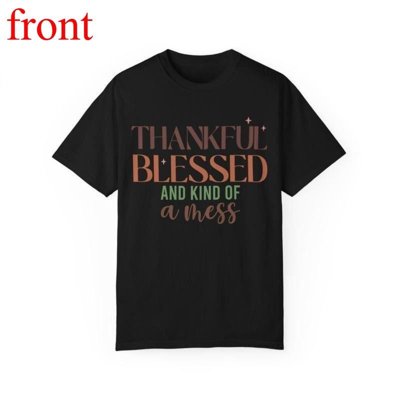 Thankful Blessed and Kind of a Mess Tee, Fall Graphic Shirt, Autumn Casual T-Shirt Womenswear Hoodie, Sweatshirt