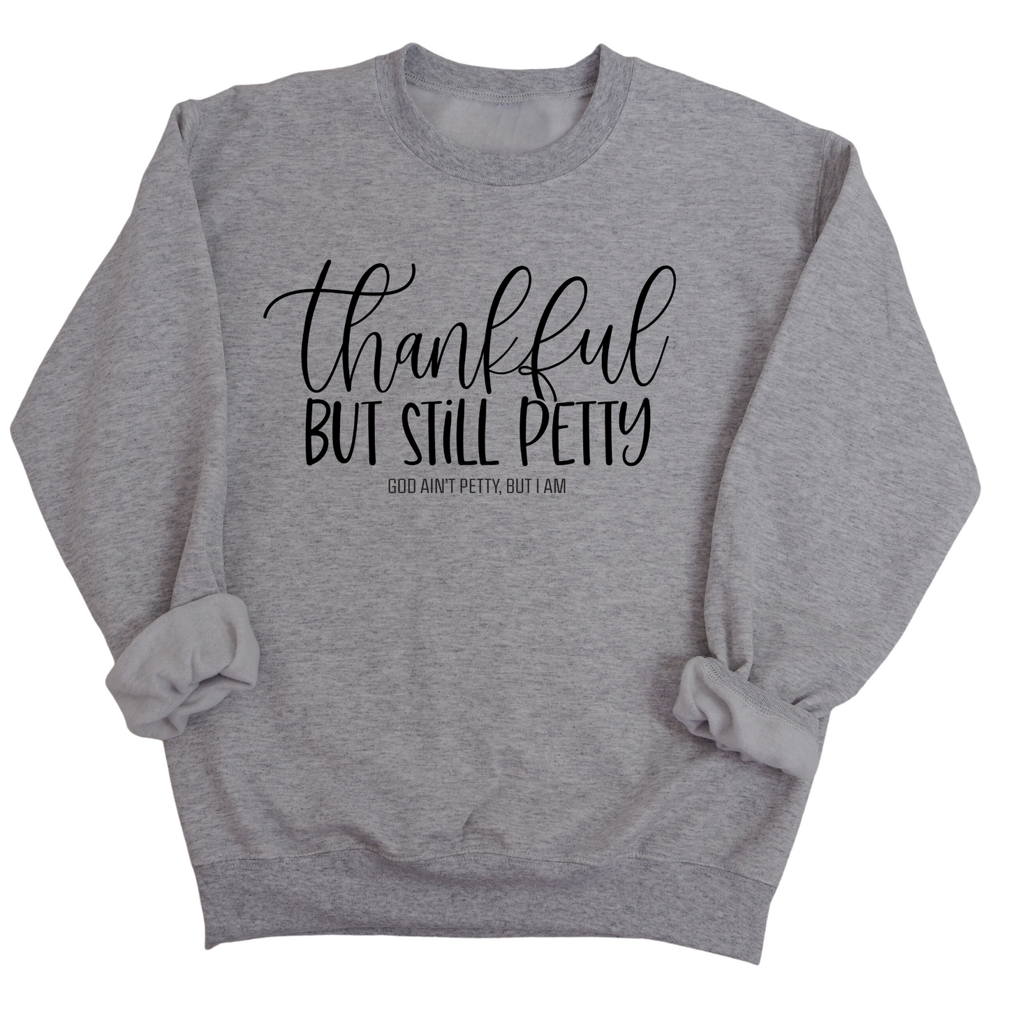 Thankful but still Petty Unisex Sweatshirt