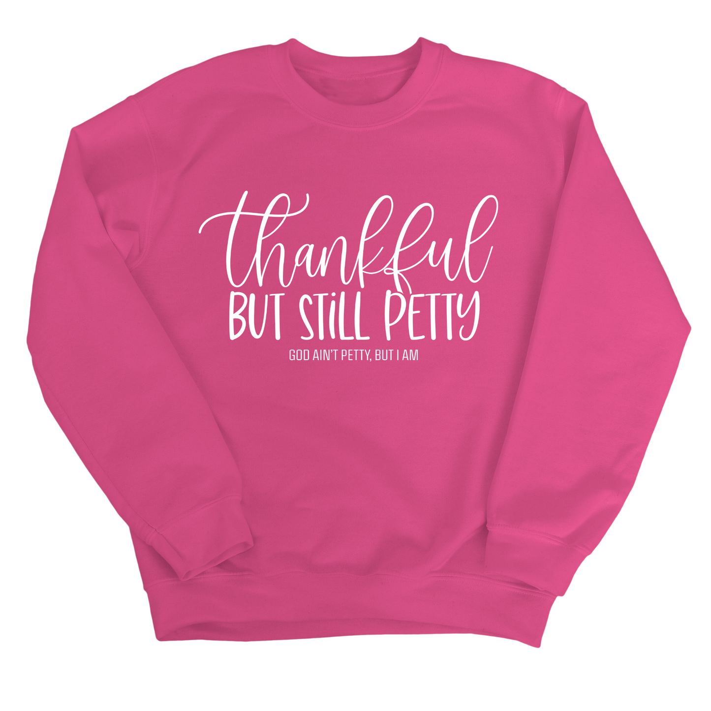 Thankful but still Petty Unisex Sweatshirt
