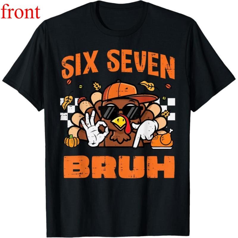 Thanksgiving Turkey Six Seven Bruh 67 Meme 6 7 Unisex T-Shirt Hoodie, Sweatshirt | UrbanDripWear.com
