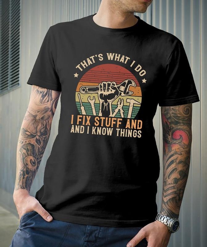 Thats What I Do I Fix Stuff Best Dad T Shirt Father's Day T Shirt Dad Tshirtfather's Day Shirt Day Of Father Gift For Him...
