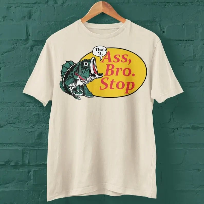 Thats my ass bro stop Vintage Graphic T-shirts, Retro fishing Tshirt, Fishing Lovers, Funny Fishing Tee Hoodie, Sweatshirt