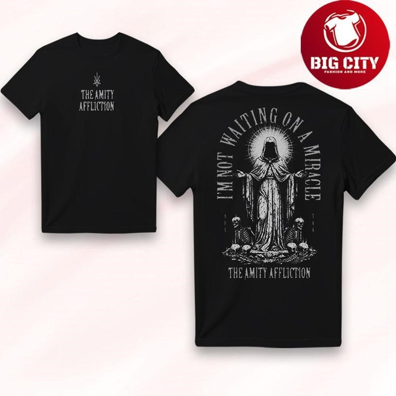 The Amity Affliction I’m Not Waiting On A Miracle Two Sided Shirt