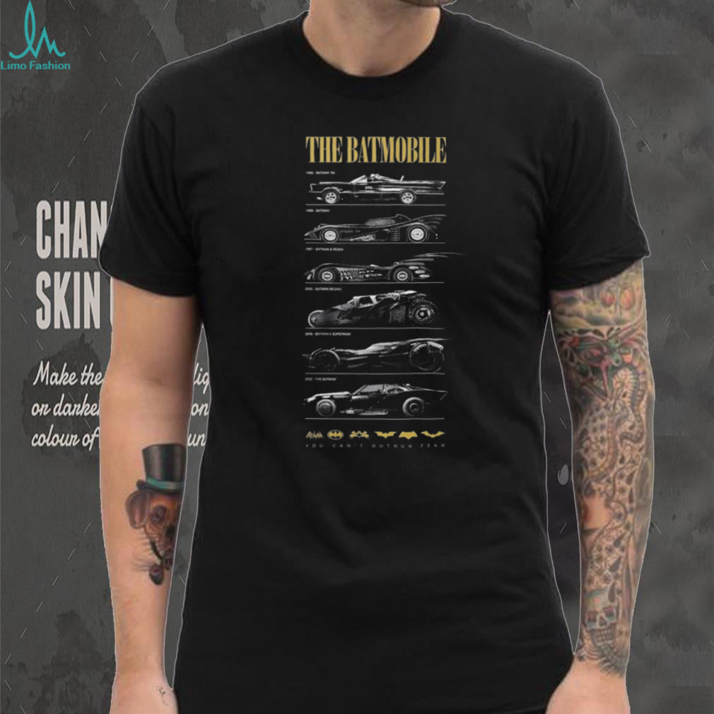 The Batmobile Evolution Timeline 1966 2022 You Can’t Outrun Fear T Shirt