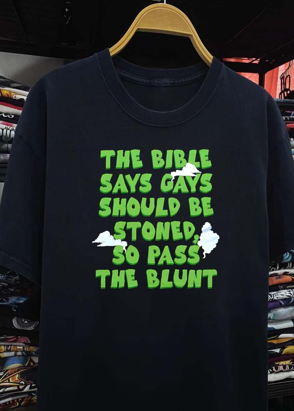 The Bible Says Gays Should Be Stoned So Pass The Blunt T-Shirt