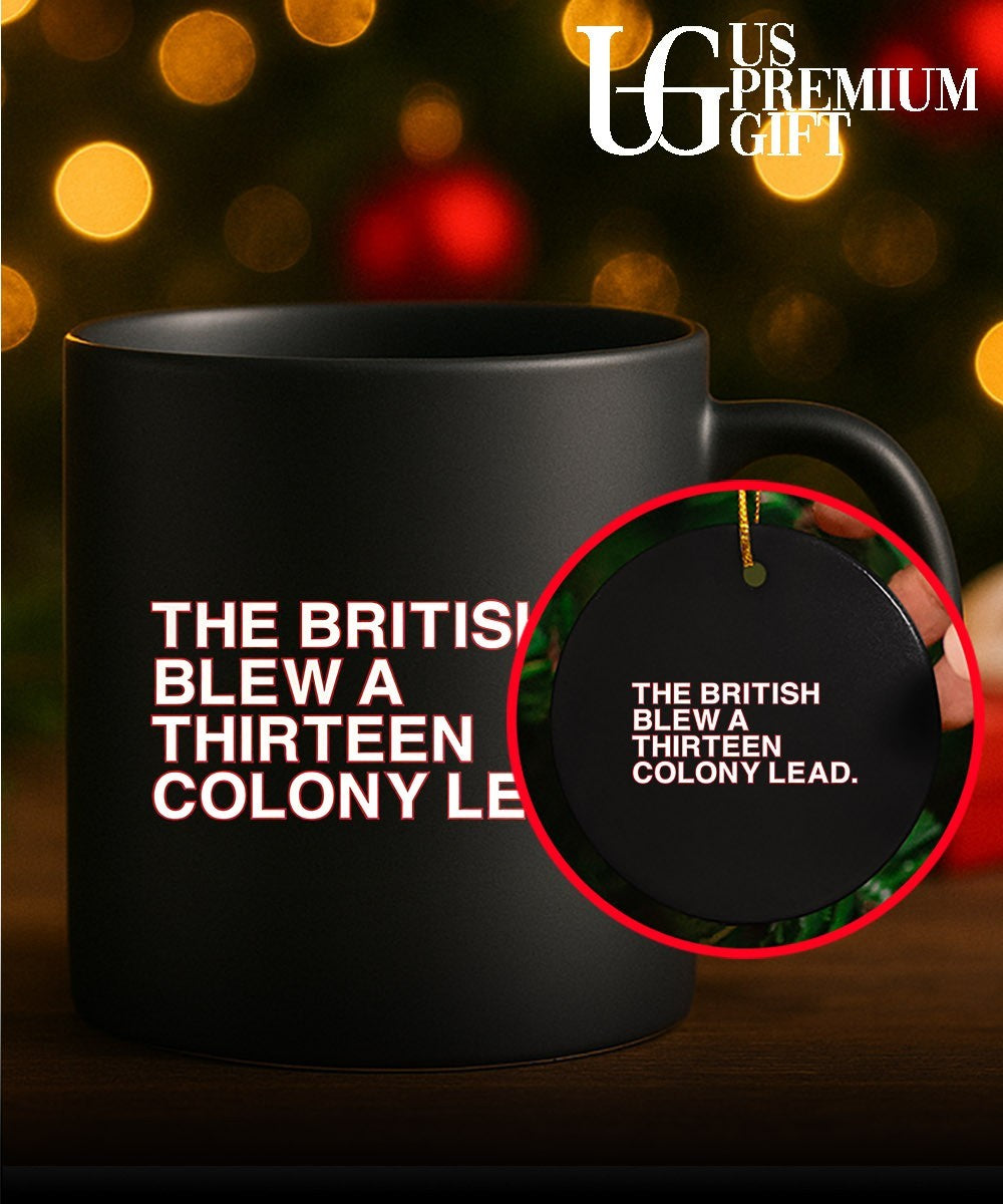 The British Blew A Thirteen Colony Lead 4th of July shirt